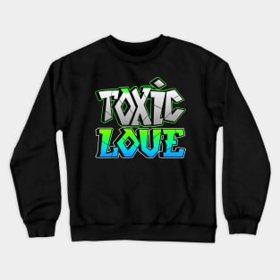 TOXIC LOVE SET DESIGN Crewneck Sweatshirt